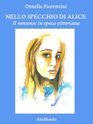 Title: Nello specchio di Alice, Author: Ornella Fiorentini