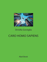 Title: Caro Homo Sapiens, Author: Ornella Gorziglia