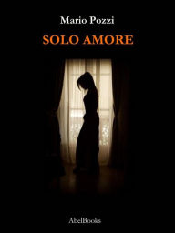 Title: Solo amore, Author: Mario Pozzi