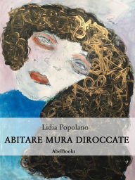 Title: Abitare mura diroccate, Author: Lidia Popolano