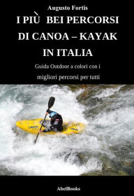 Title: I piu bei percorsi di canoa - kayak, Author: Augusto fortis