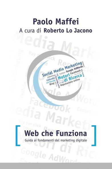 Web che funziona. Guida ai fondamenti del marketing digitale.