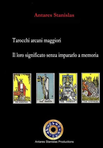 Tarocchi arcani maggiori.Il loro significato senza impararlo a memoria. Cartomanzia pratica