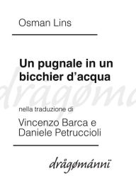 Title: Un pugnale in un bicchier d'acqua, Author: Osman Lins