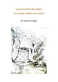 Title: La storia caduta nel pozzo, Author: Anna Ferrigno