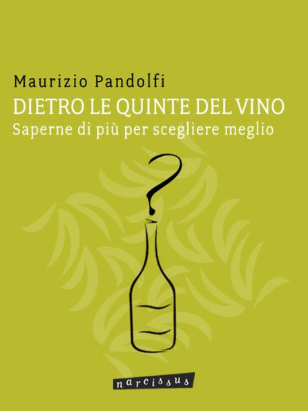 DIETRO LE QUINTE DEL VINO saperne di più per scegliere meglio
