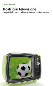 Title: Il calcio in televisione, Author: Davide Pessach