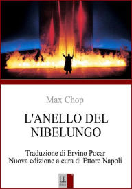 Title: Max Chop - L'ANELLO DEL NIBELUNGO di RICHARD WAGNER, Author: Ettore Napoli