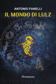 Title: Il mondo di Lulz, Author: Antonio Fanelli