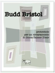 Title: Budd Bristol, Author: Giona Zaimer Zimir