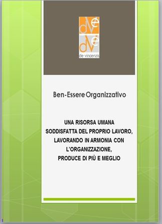 Ben-essere organizzativo: una risorsa umana soddisfatta del proprio lavoro, lavorando in armonia con l'organizzazione, produce di più e meglio