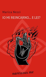 Title: io mi reincarno..e lei?, Author: Marica Nezzi