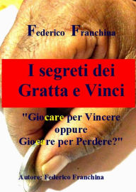 Title: I segreti dei gratta e vinci, Author: Federico Franchina