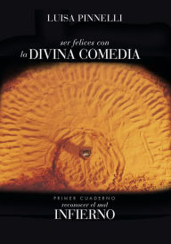 Title: SER FELICES CON LA DIVINA COMEDIA - Infierno, Author: Luisa Pinnelli