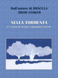 Title: Nella tormenta - Le cronache di una compagnia teatrale, Author: Bram Stoker