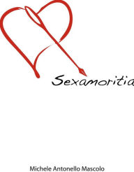 Title: Sexamoritia, Author: Mascolo Michele Antonello