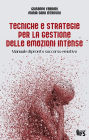 Tecniche e strategie per la gestione delle emozioni intense: Manuale di pronto soccorso emotivo