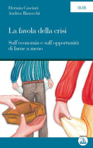 Title: La favola della crisi: Sull'economia e sull'opportunità di farne a meno, Author: Hernán Casciari / Andrea Bizzocchi