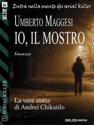Title: Io, il mostro, Author: Umberto Maggesi