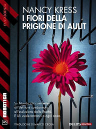 Title: I fiori della prigione di Aulit, Author: Nancy Kress