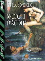 Title: Specchi d'acqua: L'ultima soglia 1, Author: Scilla Bonfiglioli