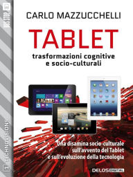 Title: Tablet: trasformazioni cognitive e socio-culturali, Author: Carlo Mazzucchelli