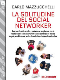 Title: La solitudine del social networker, Author: Carlo Mazzucchelli