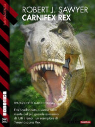 Title: Carnifex Rex, Author: Robert J. Sawyer