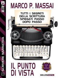 Title: Scrivere narrativa 2 - Il punto di vista: Scrivere narrativa 2, Author: Marco P. Massai