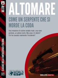 Title: Come un serpente che si morde la coda, Author: Donato Altomare