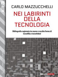 Title: Nei labirinti della tecnologia, Author: Carlo Mazzucchelli
