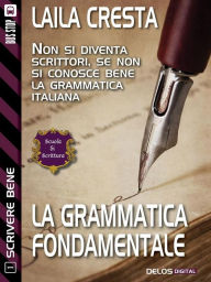 Title: La grammatica fondamentale: Scrivere bene 1, Author: Laila Cresta