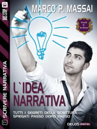 Title: L'idea narrativa: Scrivere narrativa 7, Author: Marco P. Massai