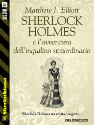 Title: Sherlock Holmes e l'avventura dell'inquilino straordinario, Author: Matthew J. Elliott