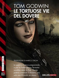 Title: Le tortuose vie del dovere, Author: Tom Godwin