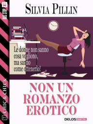 Title: Non un romanzo erotico, Author: Silvia Pillin