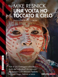 Title: Una volta ho toccato il cielo: Ciclo: Kirinyaga, Author: Mike Resnick