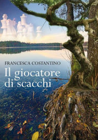 Title: Il giocatore di scacchi, Author: Francesca Costantino