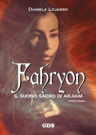 Title: Fahryon - Il suono sacro di arjiam ( Parte prima), Author: Daniela Lojarro