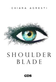 Title: Shoulder Blade, Author: Chiara Agresti