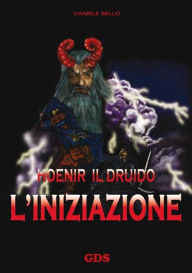 Title: Hoenir il Druido l'iniziazione, Author: Daniele Bello