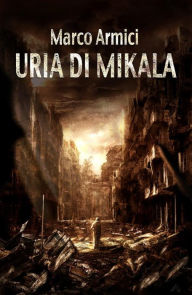 Title: Uria di Mikala, Author: Marco Armici