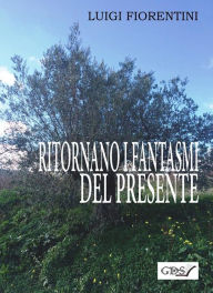 Title: Ritornano i fantasmi del presente, Author: Luigi Fiorentini