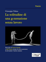 Title: La solitudine di una generazione senza lavoro, Author: Giuseppe Palma