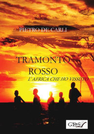 Title: Tramonto rosso - L'africa che ho vissuto, Author: Pietro De Carli