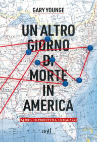 Title: Un altro giorno di morte in America: 24 ore, 10 proiettili, 10 ragazzi, Author: Gary Younge