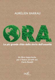 Title: Ora: La più grande sfida della storia dell'umanità, Author: Aurélien Barrau