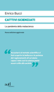 Title: Cattivi scienziati: La pandemia della malascienza, Author: Enrico Bucci