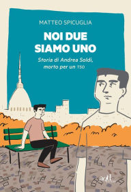 Title: Noi due siamo uno, Author: Matteo Spicuglia