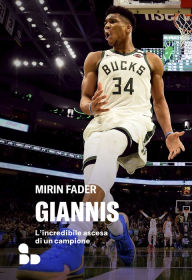 Title: Giannis: L'incredibile ascesa di un campione, Author: Mirin Fader